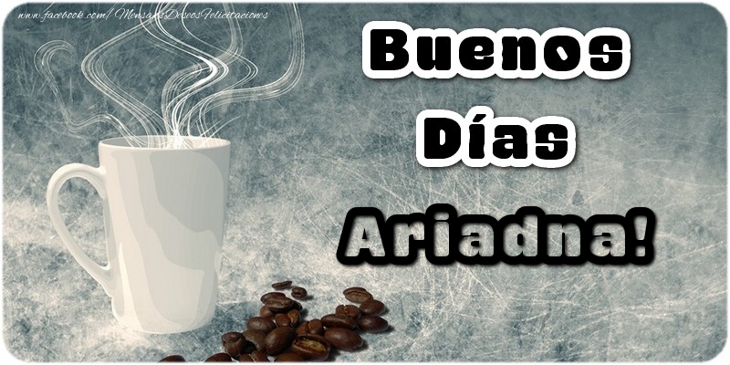 Felicitaciones de buenos días - Café | Buenos Días Ariadna