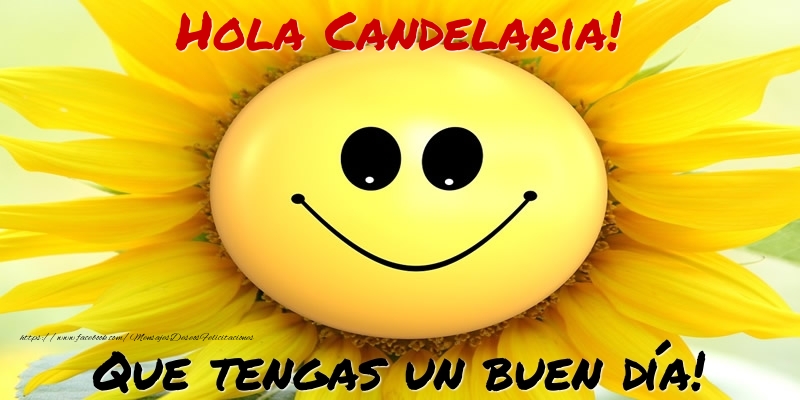 Felicitaciones de buenos días - Flores | Hola Candelaria! Que tengas un buen día!