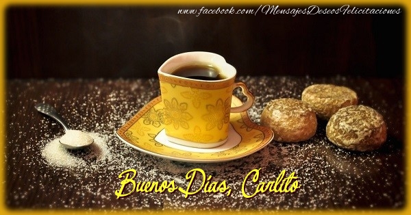 Felicitaciones de buenos días - Café & 1 Foto & Marco De Fotos | Buenos Días, Carlito