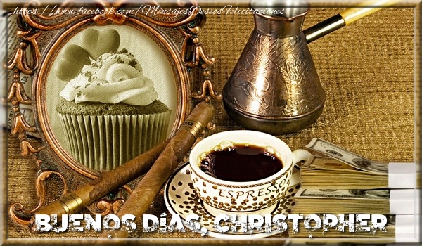 Felicitaciones de buenos días - Café & 1 Foto & Marco De Fotos | Buenos Días, Christopher