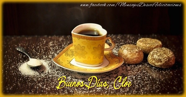 Felicitaciones de buenos días - Café & 1 Foto & Marco De Fotos | Buenos Días, Cloe