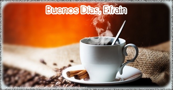 Felicitaciones de buenos días - Café | Buenos Días, Efrain