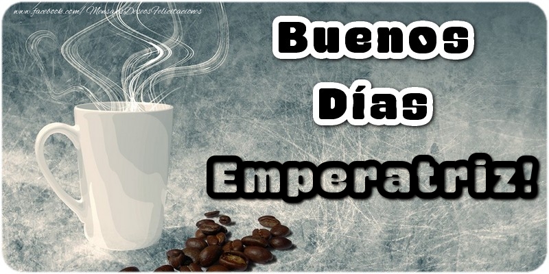 Felicitaciones de buenos días - Café | Buenos Días Emperatriz