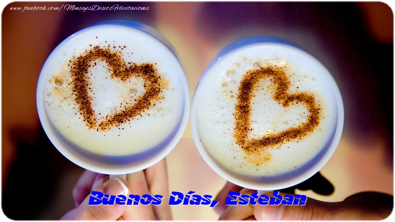 Felicitaciones de buenos días - Café | Buenos Días, Esteban