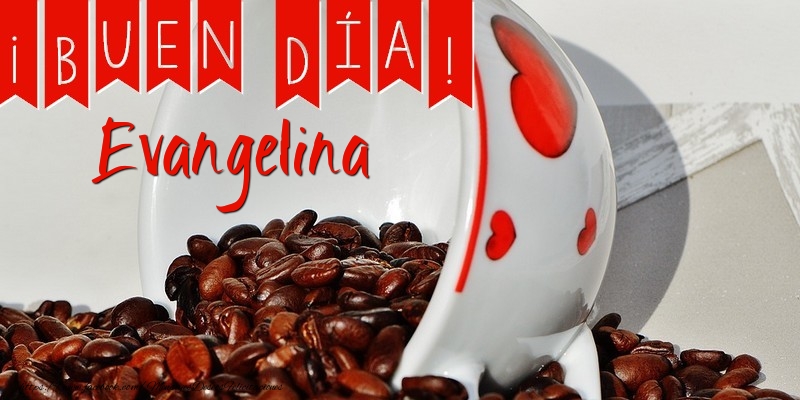 Felicitaciones de buenos días - Café | Buenos Días Evangelina