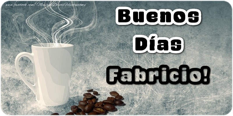 Felicitaciones de buenos días - Café | Buenos Días Fabricio