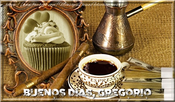 Felicitaciones de buenos días - Café & 1 Foto & Marco De Fotos | Buenos Días, Gregorio
