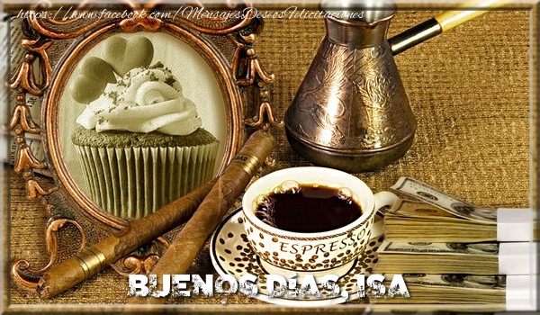 Felicitaciones de buenos días - Café & 1 Foto & Marco De Fotos | Buenos Días, Isa