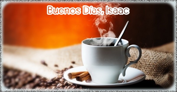 Felicitaciones de buenos días - Café | Buenos Días, Isaac