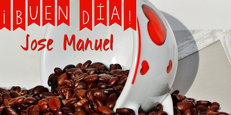Felicitaciones de buenos días - Café | Buenos Días Jose Manuel