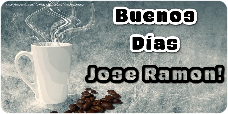 Felicitaciones de buenos días - Buenos Días Jose Ramon
