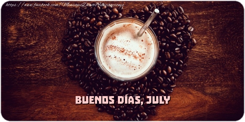 Felicitaciones de buenos días - Café & 1 Foto & Marco De Fotos | Buenos Días, July