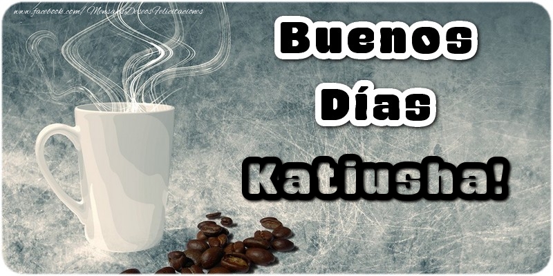 Felicitaciones de buenos días - Café | Buenos Días Katiusha