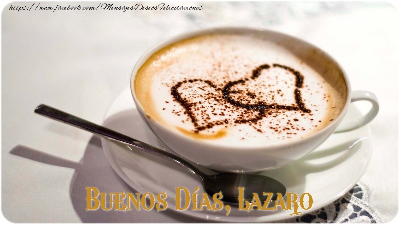 Felicitaciones de buenos días - Café & 1 Foto & Marco De Fotos | Buenos Días, Lazaro