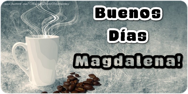 Felicitaciones de buenos días - Buenos Días Magdalena
