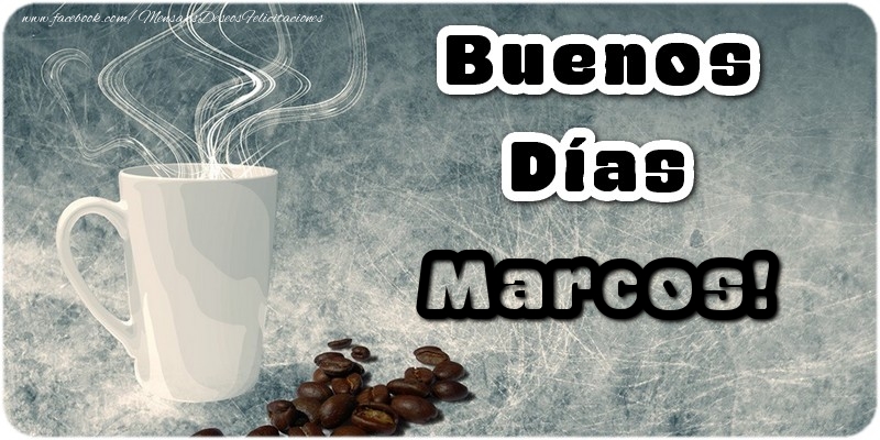 Felicitaciones de buenos días - Café | Buenos Días Marcos