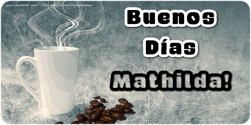 Felicitaciones de buenos días - Café | Buenos Días Mathilda