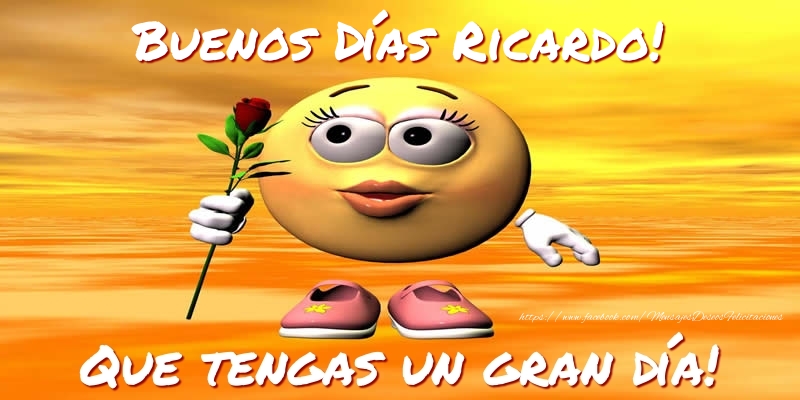 Felicitaciones de buenos días - Buenos Días Ricardo! Que tengas un gran día!