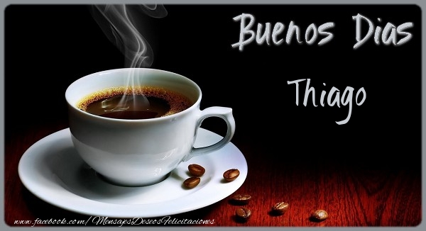 Felicitaciones de buenos días - Café | Buenos Dias Thiago
