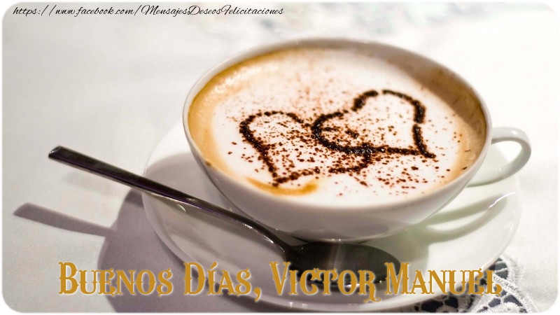 Felicitaciones de buenos días - Café & 1 Foto & Marco De Fotos | Buenos Días, Victor Manuel