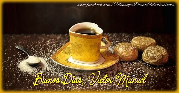 Felicitaciones de buenos días - Café & 1 Foto & Marco De Fotos | Buenos Días, Victor Manuel