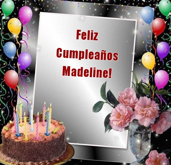 Felicitaciones de cumpleaños - Flores & Globos & Tartas | Feliz Cumpleaños Madeline!