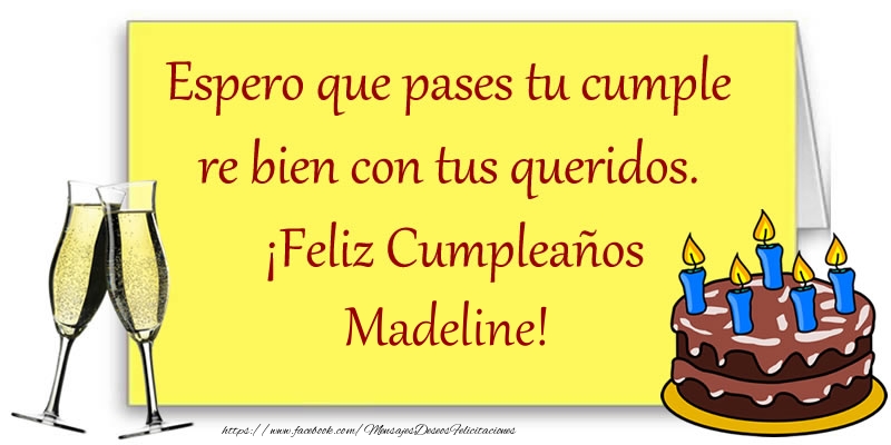 Felicitaciones de cumpleaños - Champán & Tartas | Espero que pases tu cumple re bien con tus queridos.  ¡Feliz Cumpleaños Madeline!
