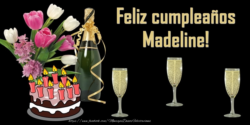 Felicitaciones de cumpleaños - Champán & Flores & Tartas | Feliz cumpleaños Madeline!