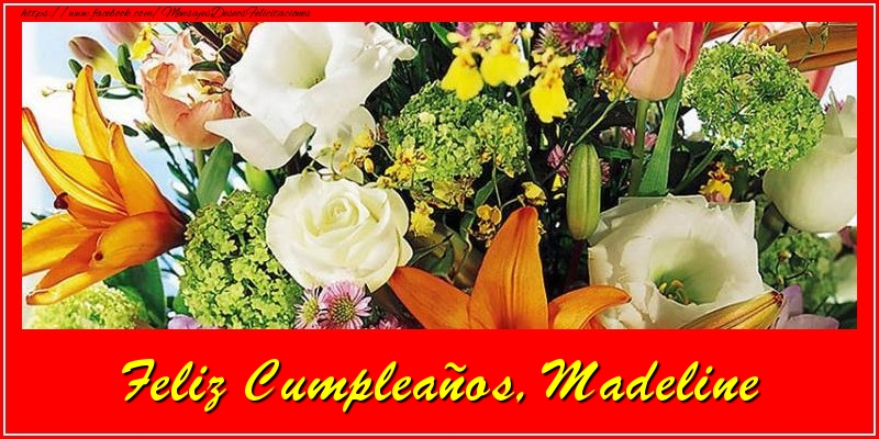 Felicitaciones de cumpleaños - Flores | Feliz cumpleaños, Madeline!