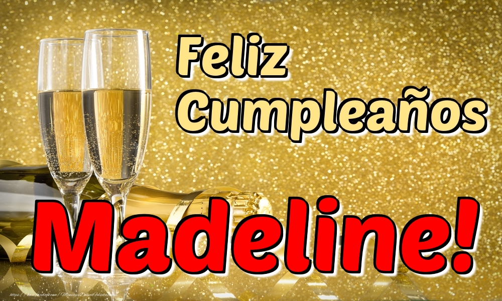 Felicitaciones de cumpleaños - Champán | Feliz Cumpleaños Madeline!