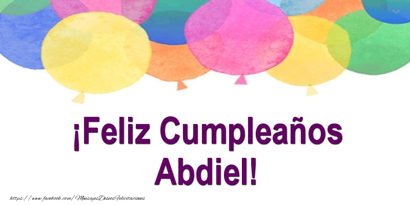 Felicitaciones de cumpleaños - ¡Feliz Cumpleaños Abdiel!