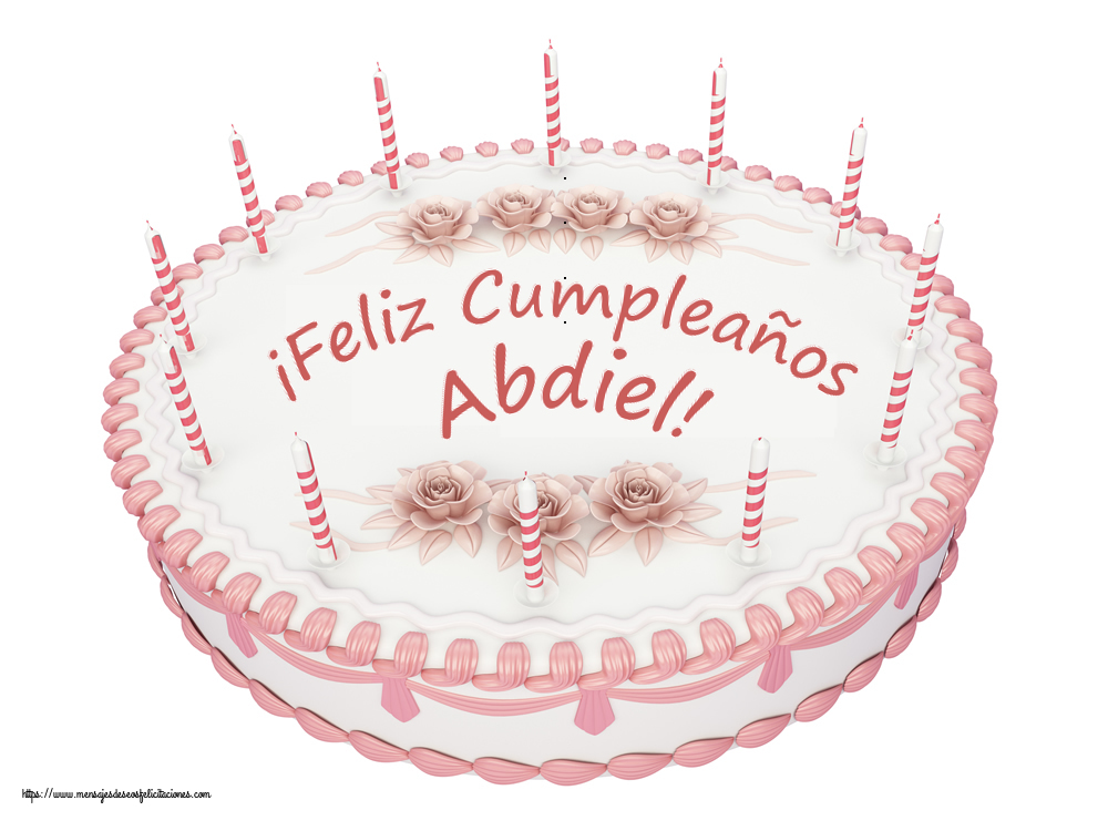 Felicitaciones de cumpleaños - ¡Feliz Cumpleaños Abdiel! - Tartas