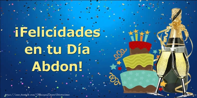 Felicitaciones de cumpleaños - Champán & Tartas | ¡Felicidades en tu Día Abdon!