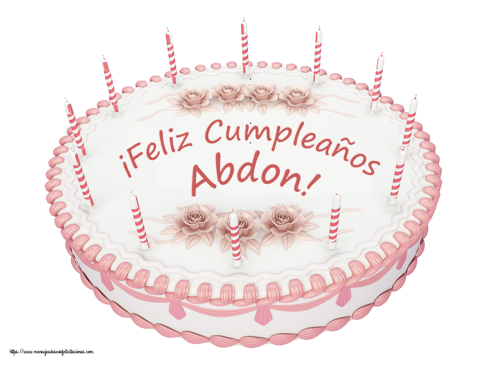 Felicitaciones de cumpleaños - ¡Feliz Cumpleaños Abdon! - Tartas
