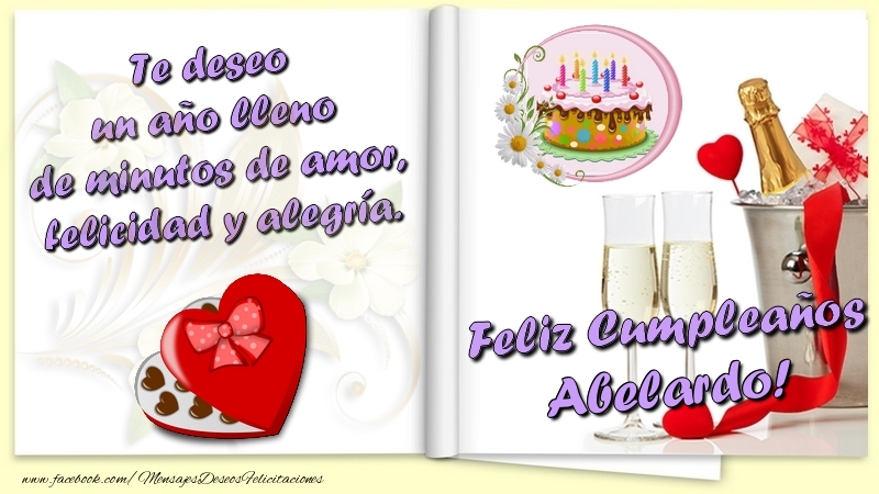 Felicitaciones de cumpleaños - Te deseo un año lleno de minutos de amor, felicidad y alegría. Feliz Cumpleaños Abelardo