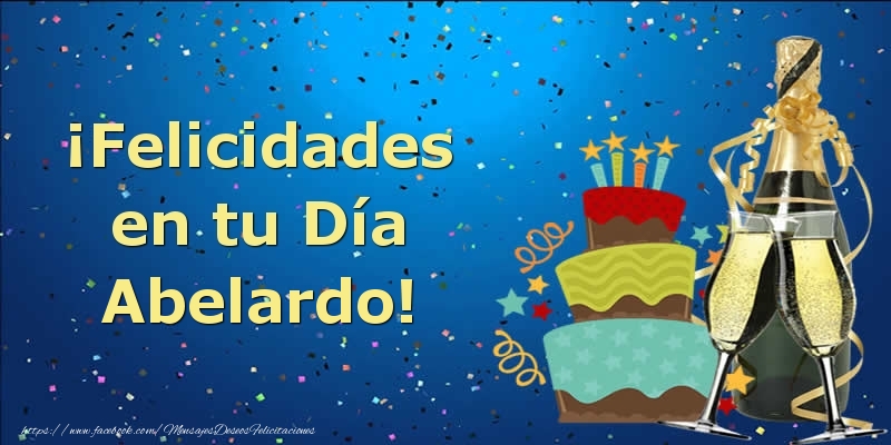 Felicitaciones de cumpleaños - Champán & Tartas | ¡Felicidades en tu Día Abelardo!