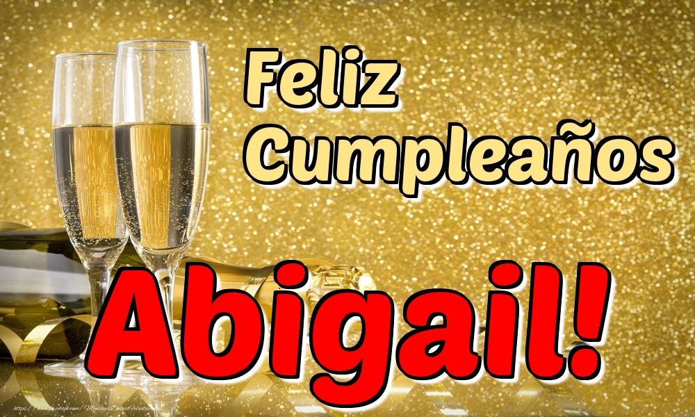 Felicitaciones de cumpleaños - Champán | Feliz Cumpleaños Abigail!