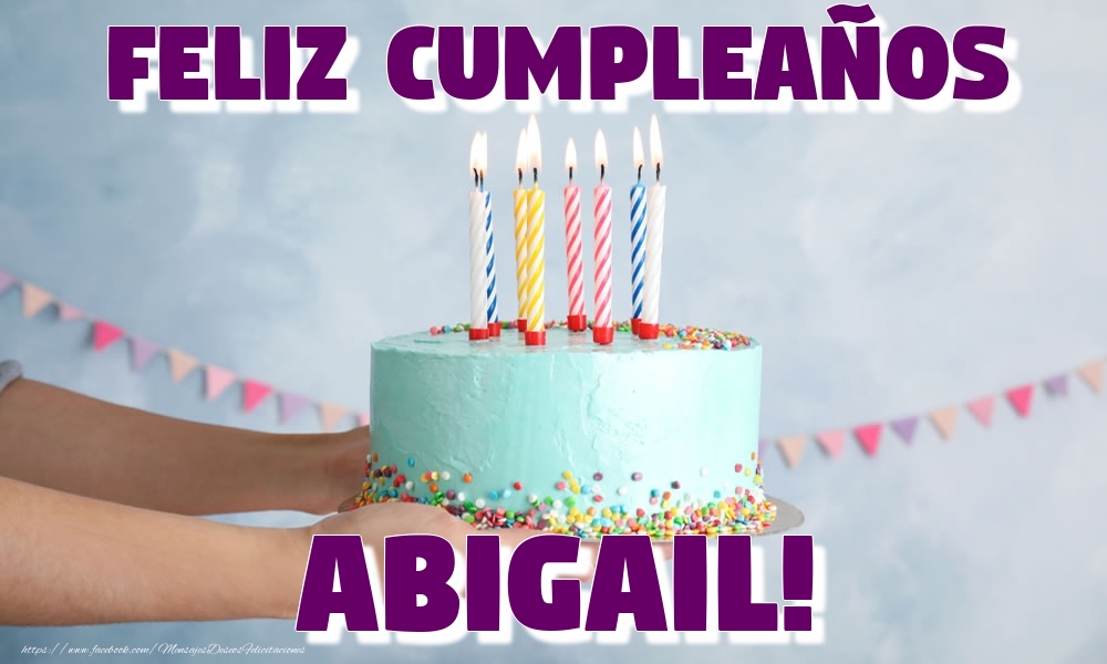 Felicitaciones de cumpleaños - Feliz Cumpleaños Abigail!