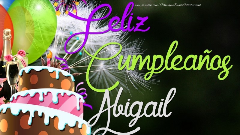 Felicitaciones de cumpleaños - Champán & Globos & Tartas | Feliz Cumpleaños, Abigail