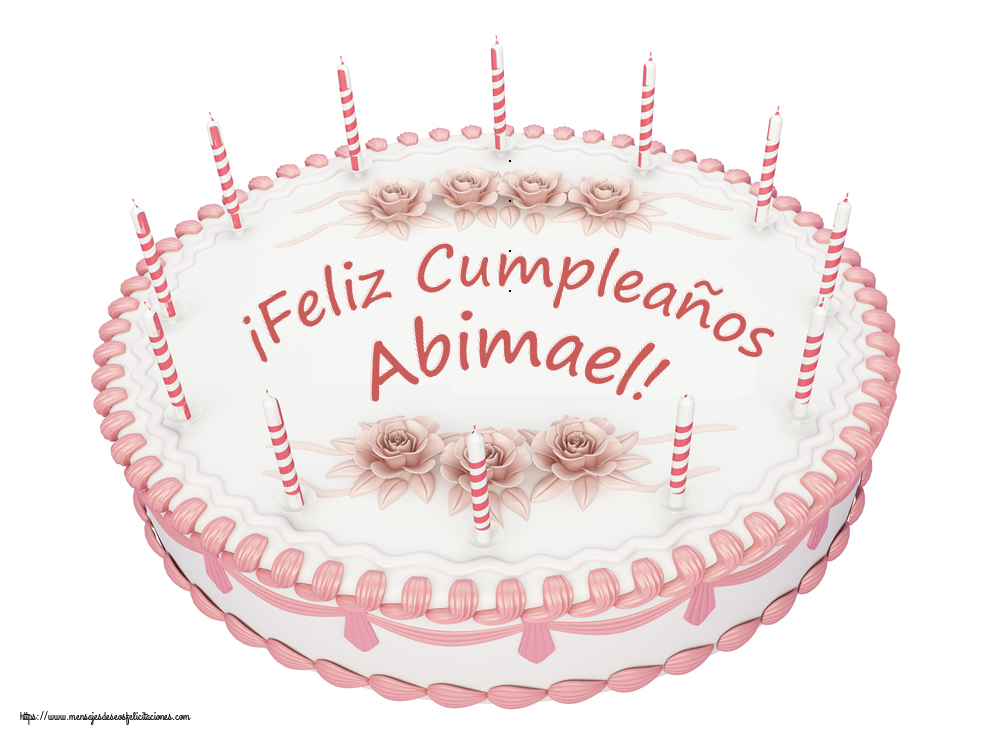 Felicitaciones de cumpleaños -  ¡Feliz Cumpleaños Abimael! - Tartas