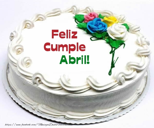 Felicitaciones de cumpleaños - Tartas | Feliz Cumple Abril!