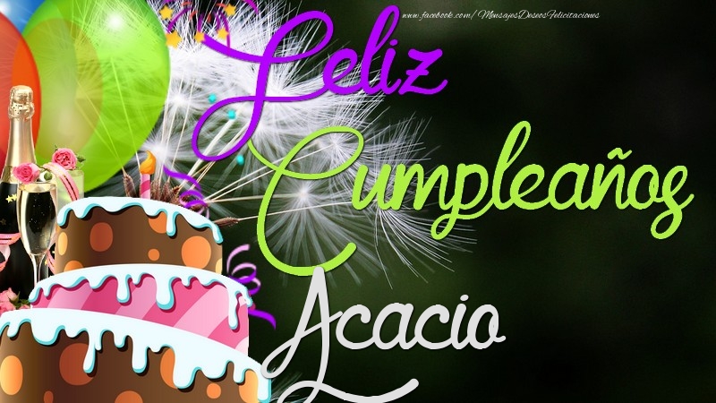 Felicitaciones de cumpleaños - Champán & Globos & Tartas | Feliz Cumpleaños, Acacio
