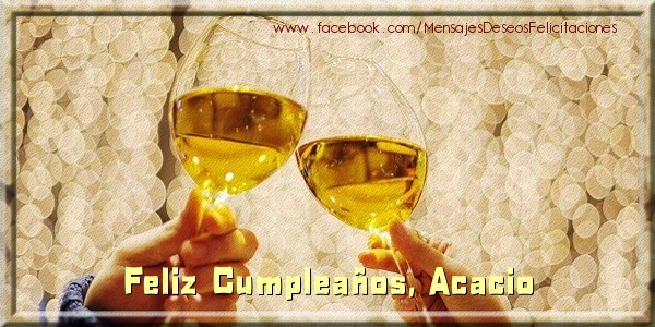 Felicitaciones de cumpleaños - ¡Feliz cumpleaños, Acacio!