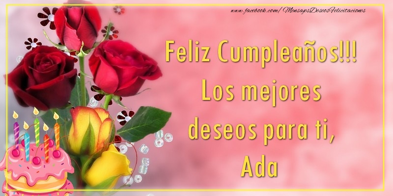 Felicitaciones de cumpleaños - Flores & Tartas | Feliz Cumpleaños!!! Los mejores deseos para ti, Ada