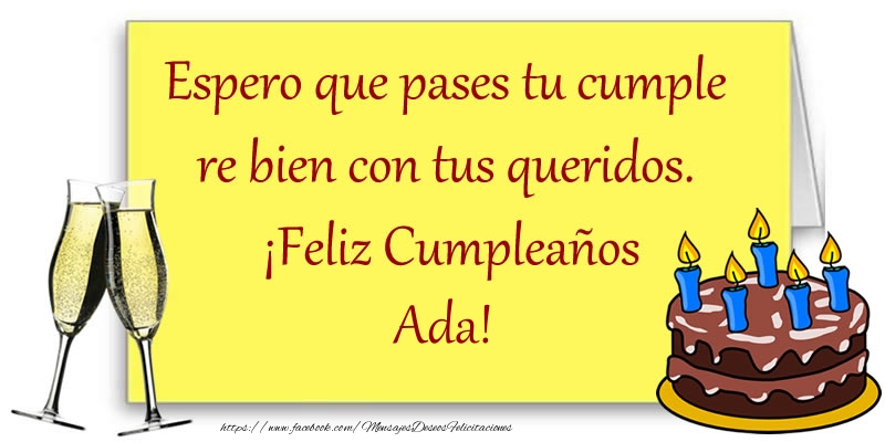 Felicitaciones de cumpleaños - Champán & Tartas | Espero que pases tu cumple re bien con tus queridos.  ¡Feliz Cumpleaños Ada!