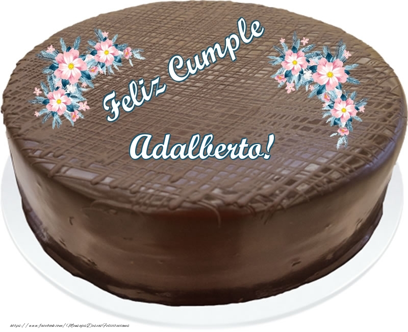 Felicitaciones de cumpleaños - Feliz Cumple Adalberto! - Tarta con chocolate