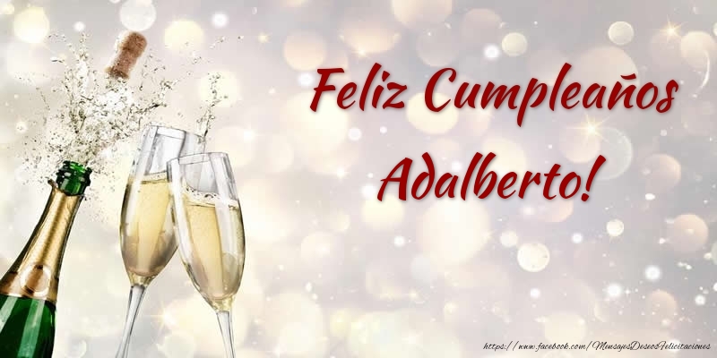 Felicitaciones de cumpleaños - Champán | Feliz Cumpleaños Adalberto!