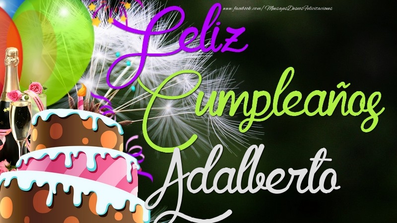 Felicitaciones de cumpleaños - Champán & Globos & Tartas | Feliz Cumpleaños, Adalberto