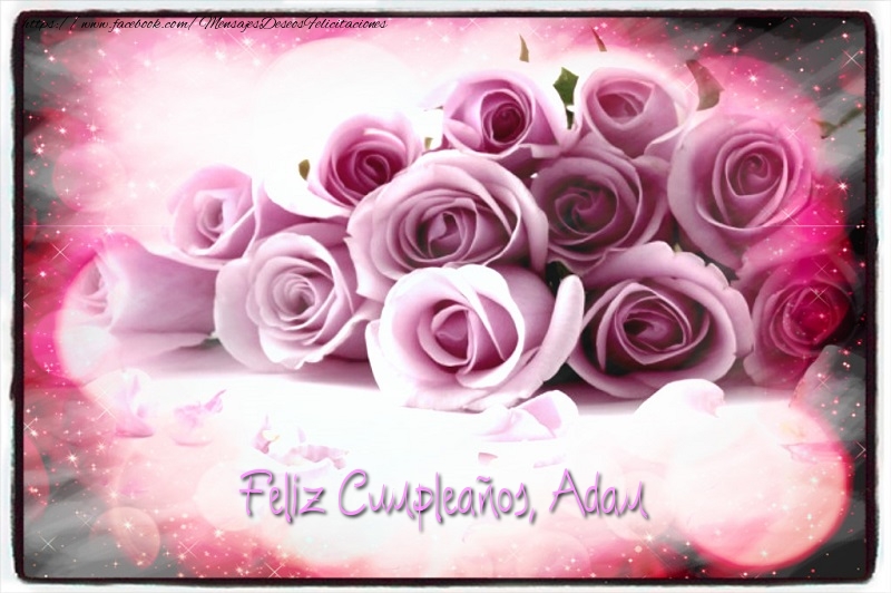 Felicitaciones de cumpleaños - Rosas | Feliz Cumpleaños, Adam!