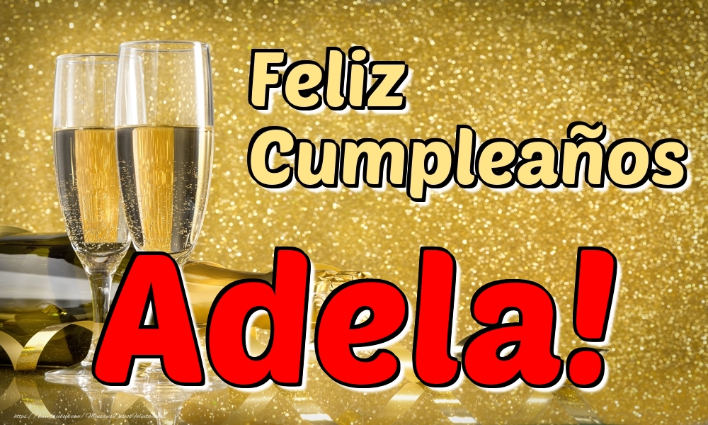 Felicitaciones de cumpleaños - Champán | Feliz Cumpleaños Adela!